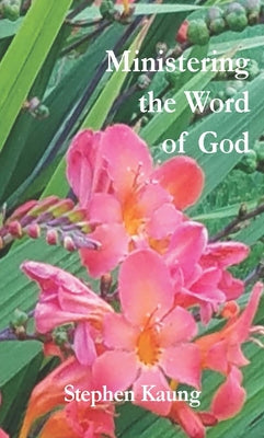 Ministering the Word of God by Kaung, Stephen