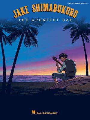 Jake Shimabukuro - The Greatest Day by Shimabukuro, Jake