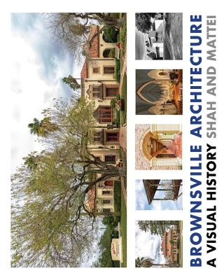 Brownsville Architecture: A Visual History: Pino Shah and Eileen Mattei by Shah, Pino