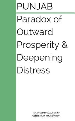 Punjab: Paradox of Outward Prosperity and Deepening Distress: A Booklet on the Dilemmas of Punjab by Dogra, Bharat