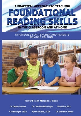 A Practical Approach to Teaching Foundational Reading Skills in the Classroom and at Home: Strategies for Teachers and Parents Revised Edition by Coleman, Daphne