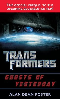 Transformers: Ghosts of Yesterday by Foster, Alan Dean