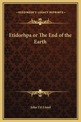 Etidorhpa or the End of the Earth by Lloyd, John Uri 1849-1936