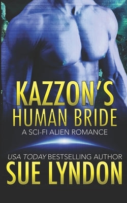 Kazzon's Human Bride: A Sci-Fi Alien Romance by Lyndon, Sue