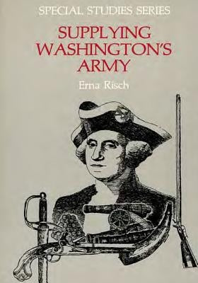 Supplying Washington's Army by Center of Military History United States