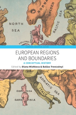 European Regions and Boundaries: A Conceptual History by Mishkova, Diana