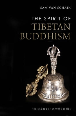 The Spirit of Tibetan Buddhism by Van Schaik, Sam