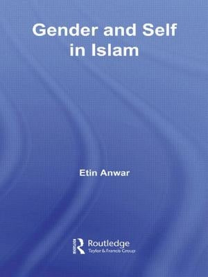 Gender and Self in Islam by Anwar, Etin