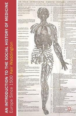 An Introduction to the Social History of Medicine: Europe Since 1500 by Waddington, Keir