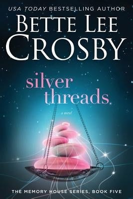 Silver Threads: Memory House Collection by Crosby, Bette Lee
