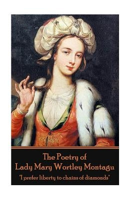 The Poetry of Lady Mary Wortley Montagu by Montagu, Lady Mary Wortley