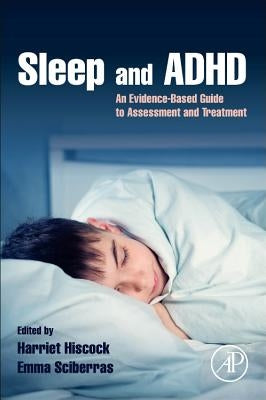 Sleep and ADHD: An Evidence-Based Guide to Assessment and Treatment by Hiscock, Harriet