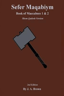 Book of Maccabees: Sefer Maqabiym by Brown, J. a.