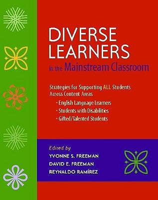 Diverse Learners in the Mainstream Classroom: Strategies for Supporting All Students Across Content Areas--English Language Learners, Students with Di by Freeman, Yvonne S.