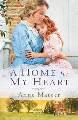 Home for My Heart by Mateer, Anne