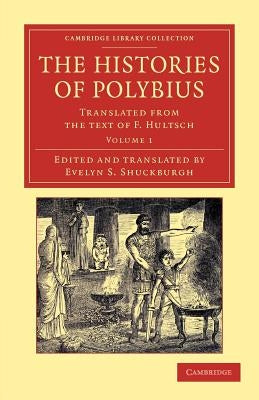 The Histories of Polybius: Translated from the Text of F. Hultsch by Polybius