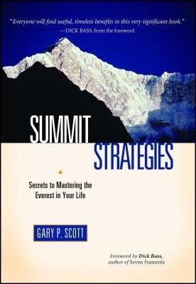Summit Strategies: Secrets to Mastering the Everest in Your Life by Scott, Gary P.