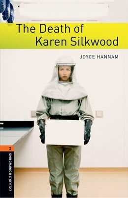 Oxford Bookworms Library: The Death of Karen Silkwood: Level 2: 700-Word Vocabulary by Hannam, Joyce