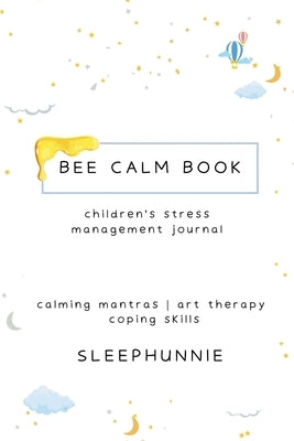 Bee Calm Book Kids Anxiety Journal by Sleephunnie