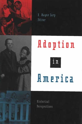Adoption in America: Historical Perspectives by Carp, E. Wayne