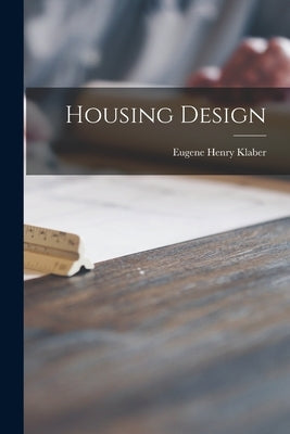 Housing Design by Klaber, Eugene Henry