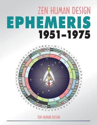 Zen Human Design Ephemeris 1951 - 1975 by Chaitanyo