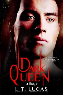 The Children of the Gods Series Books 32-34: Dark Queen Trilogy by Lucas, I. T.