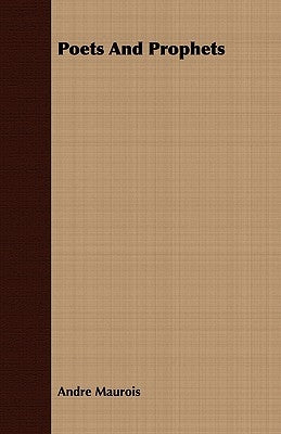Poets and Prophets by Maurois, Andre