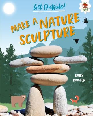 Make a Nature Sculpture by Kington, Emily