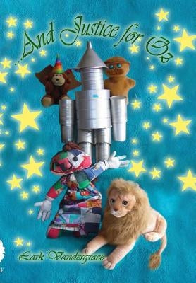 ...And Justice for Oz by Vandergrace, Lark