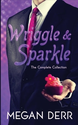 Wriggle & Sparkle: The Collected Tales of a Kraken and a Unicorn by Derr, Megan