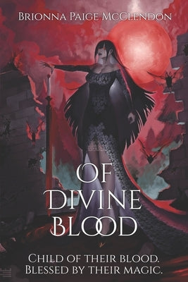 Of Divine Blood: A Dark Adult Fantasy by McClendon, Brionna Paige
