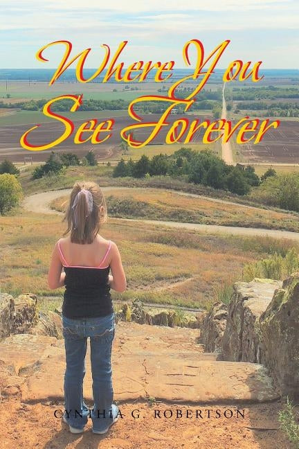 Where You See Forever by Robertson, Cynthia G.