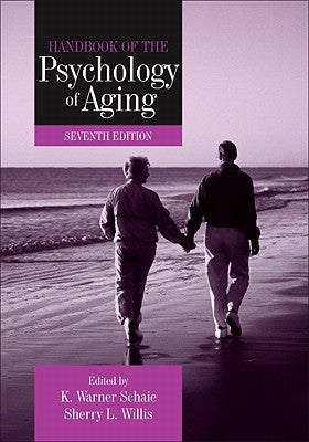 Handbook of the Psychology of Aging by Schaie, K. Warner