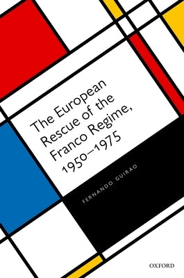 The European Rescue of the Franco Regime, 1950-1975 by Guirao, Fernando