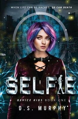 Selfie: a YA technothriller by Murphy, D. S.