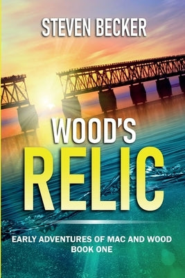 Wood's Relic: An Early Mac Travis Adventure by Becker, Steven