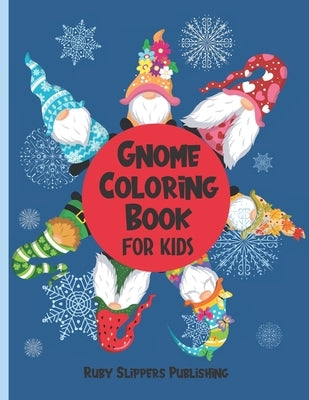 Gnome Coloring Book For Kids: Fun Gnome Gift With 22 Cute Coloring Designs For All Ages by Publishing, Ruby Slippers