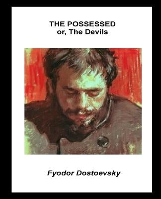 The Possessed or, The Devils by Dostoevsky, Fyodor