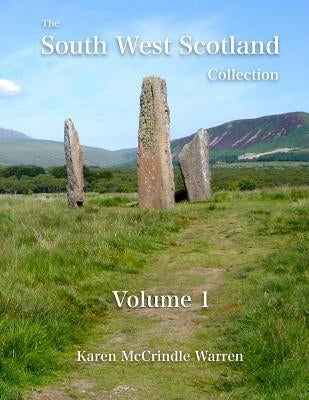 The South West Scotland Collection: Volume 1 by Warren, Karen McCrindle