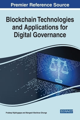 Blockchain Technologies and Applications for Digital Governance by Nijalingappa, Pradeep