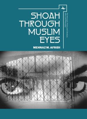 Shoah Through Muslim Eyes by Afridi, Mehnaz M.