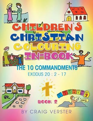 Children's Christian Colouring-In Book: The Ten Commandments Book 2 by Verster, Craig
