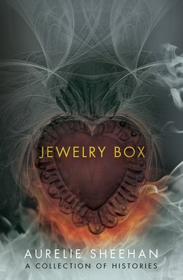 Jewelry Box: A Collection of Histories by Sheehan, Aurelie