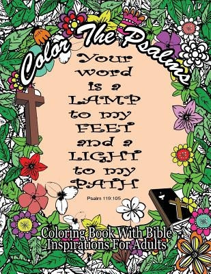 Color The Psalms Coloring Book With Bible Inspirations for Adults: 35 Christian Psalms For Faith, Peace, Calm and Relaxation by For Adults, Bible Coloring Books