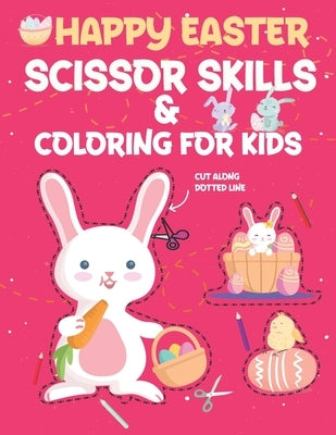 Happy Easter Scissor Skills & Coloring for Kids: cutting and pasting for kids & Toddlers - Coloring Practice for Preschool Funny Happy Easter Day Book by Publishing, Mo