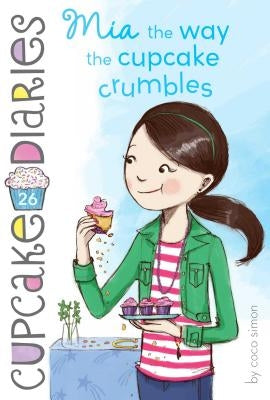 MIA the Way the Cupcake Crumbles: Volume 26 by Simon, Coco