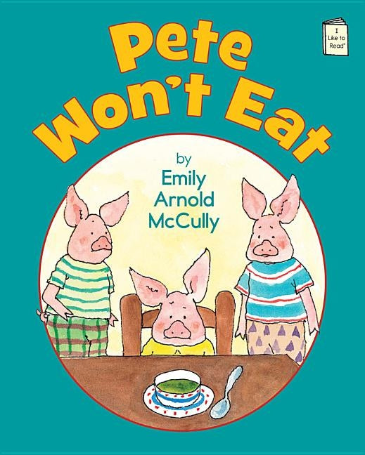 Pete Won't Eat by McCully, Emily Arnold