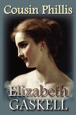 Cousin Phillis by Gaskell, Elizabeth Cleghorn