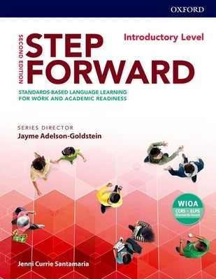 Step Forward 2e Introductory Student Book: Standards-Based Language Learning for Work and Academic Readiness by Currie Santamaria, Jenni